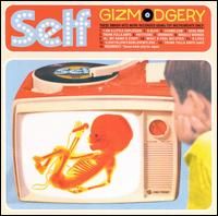 Self – Gizmodgery (CD)