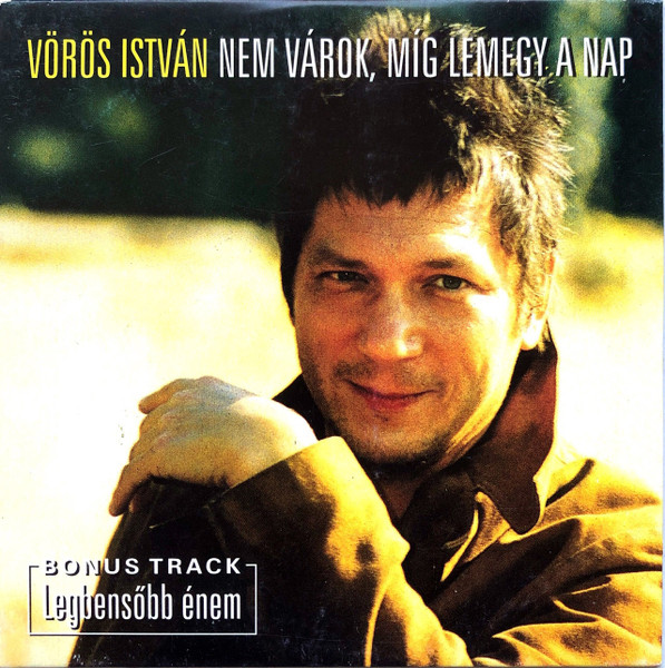 Vörös István - Nem Várok, Míg Lemegy A Nap