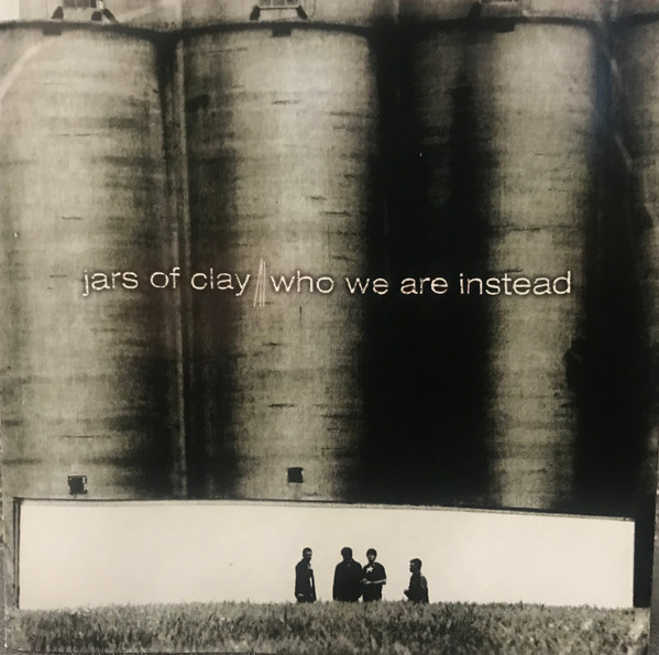 Jars Of Clay - Who We Are Instead