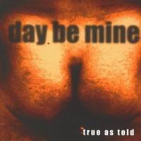 Day Be Mine – True As Told (CD)