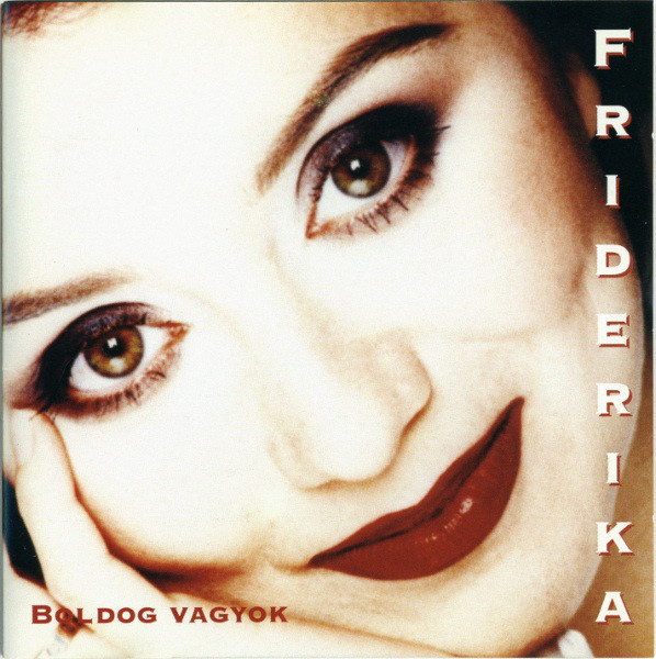 Friderika - Boldog Vagyok