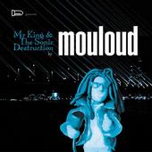 Mouloud – Mr. King & The Sonic Destruction (CD)