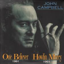 John Campbell - One Believer / Howlin Mercy