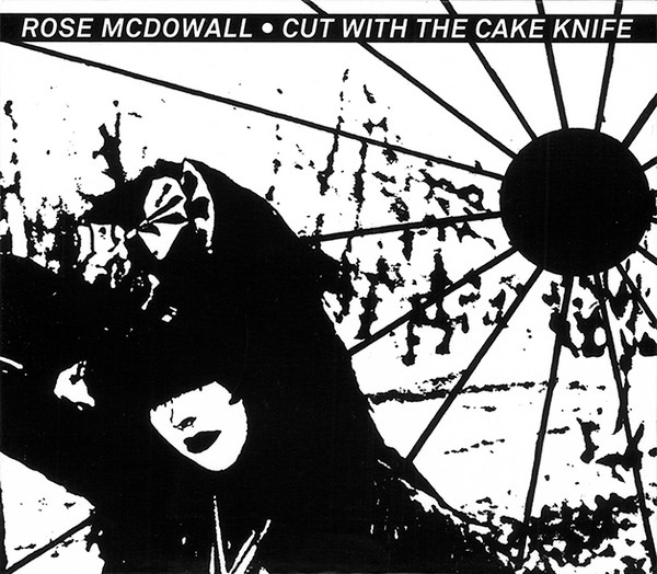 Rose Mcdowall – Cut With The Cake Knife (CD)