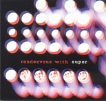 Super – Rendezvous With Super (CD)