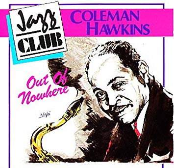 Coleman Hawkins - Out Of Nowhere