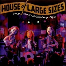 House Of Large Sizes - My Ass-Kicking Life