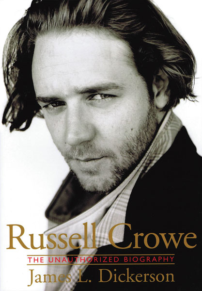Russel Crowe – James L. Dickerson: The Unauthorized Biography (KÖNYV)