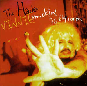 Hazies – Vinnie Smokin’ In The Big Room (CD)