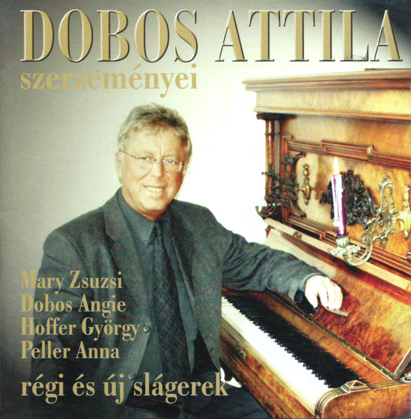 Dobos Attila - Dobos Attila Szerzeményei