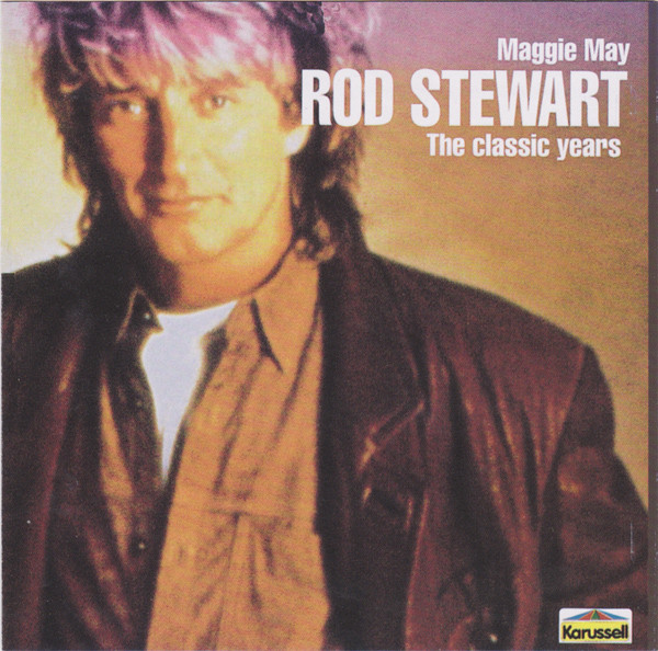 Rod Stewart - Maggie May: The Classic Years