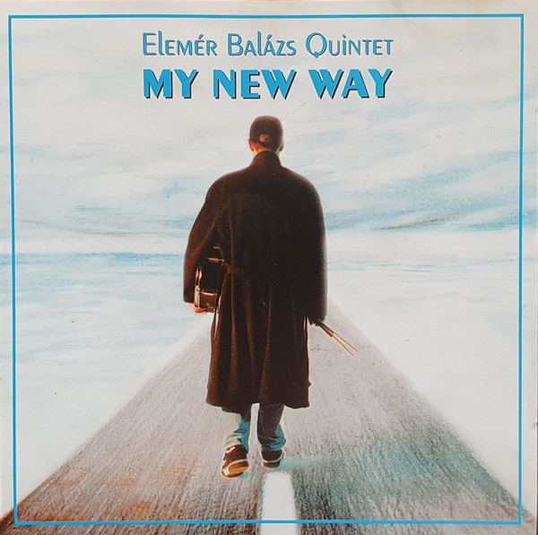 Balázs Elemér Quintet – My New Way (CD)