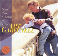 Art Garfunkel - Songs From A Parent To A Child