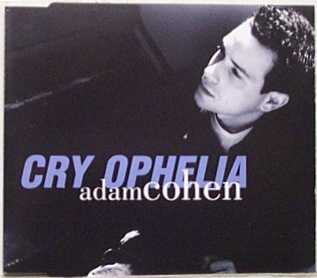 Adam Cohen – Cry Ophelia (CDS)