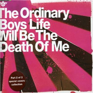 Ordinary Boys – Life Will Be The Death Of Me (CDS)