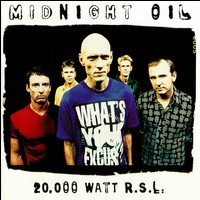 Midnight Oil - 20.000 Watt R.S.L.