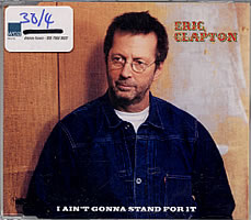 Eric Clapton – I Ain’t Gonna Stand For It (CDS)