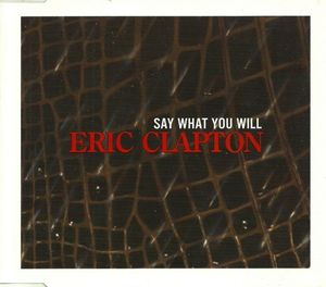 Eric Clapton – Say What You Will (CDS)