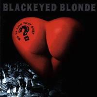 Blackeyed Blonde - Do Ya Like That Shit?