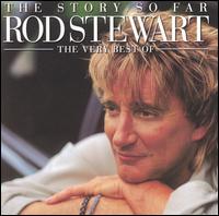 Rod Stewart - The Story So Far: The Very Best Of Rod Stewart