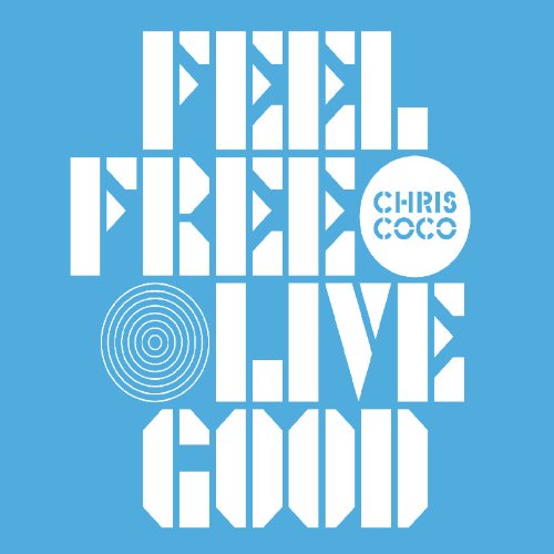 Chris Coco – Feel Free Live Good (CD)