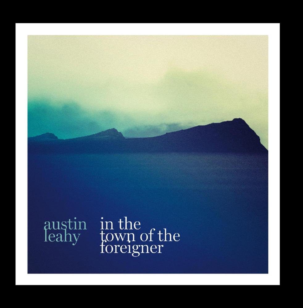 Austin Leahy – In The Town Of The Foreigner (CD)