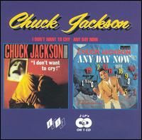 Chuck Jackson – I Don’t Want To Cry! / Any Day Now (CD)
