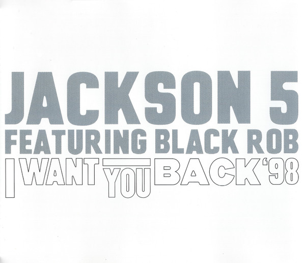 Jackson 5 feat. Black Rob - I Want You Back ’98