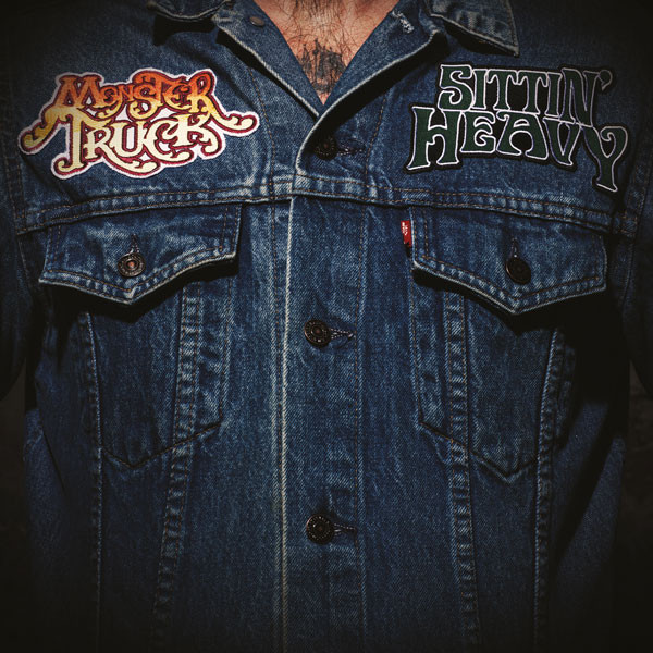 Monster Truck - Sittin’ Heavy
