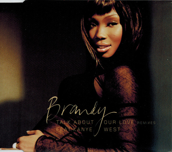Brandy Feat. Kanye West – Talk About Our Love Remixes (CDS)