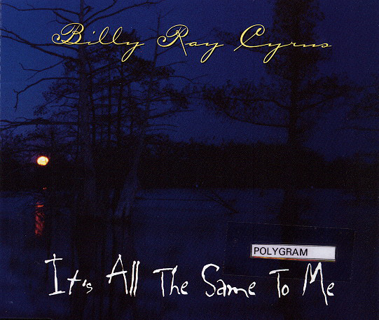 Billy Ray Cyrus – It’s All The Same To Me (CDS)