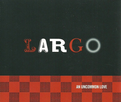 Largo – An Uncommon Love (CDS)