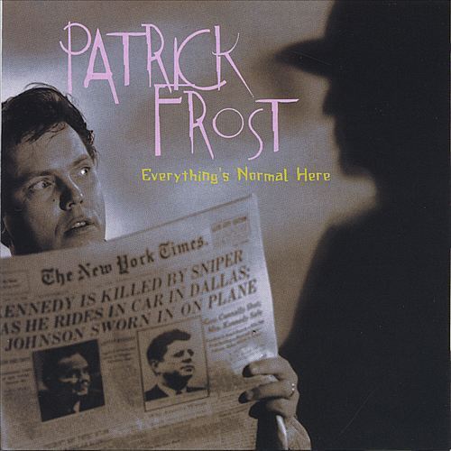 Patrick Frost - Everything’s Normal Here