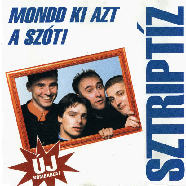 Sztriptíz – Mondd Ki Azt A Szót! (CD)
