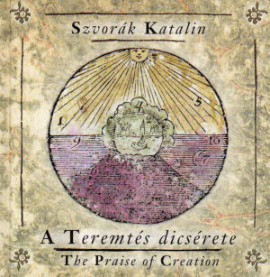 Szvorák Katalin – A Teremtés Dicsérete (CD)