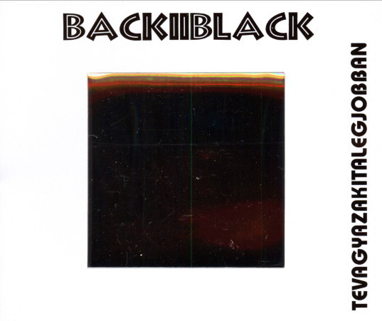 Back Ii Black – Tevagyazakitlegjobban (CDS)