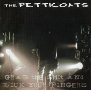 Petticoats – Grab The Shit And Lick Your Fingers (CD)