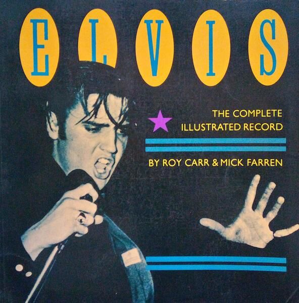 Elvis Presley – Roy Carr & Mick Farren: The Complete Illustrated Record (KÖNYV)