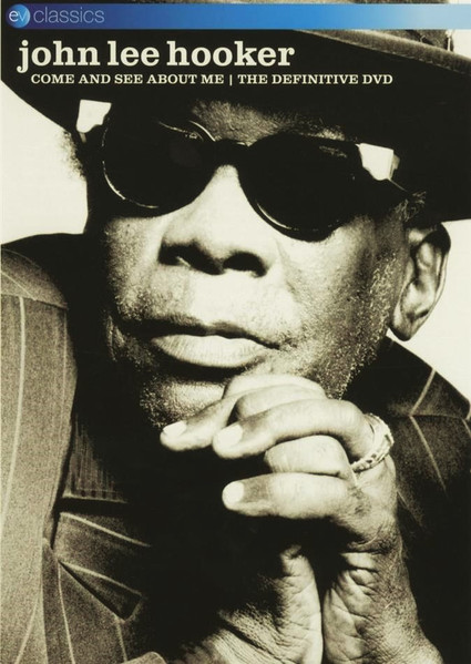 John Lee Hooker - Come See About Me: The Definitive DVD