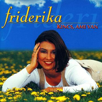 Friderika – Kincs, Ami Van (CD)