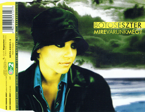 Botos Eszter - Mire Várunk Még?