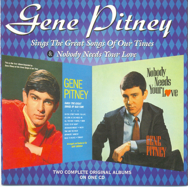 Gene Pitney – Sings The Great Songs Of Our Times / Nobody Needs Your Love (CD)