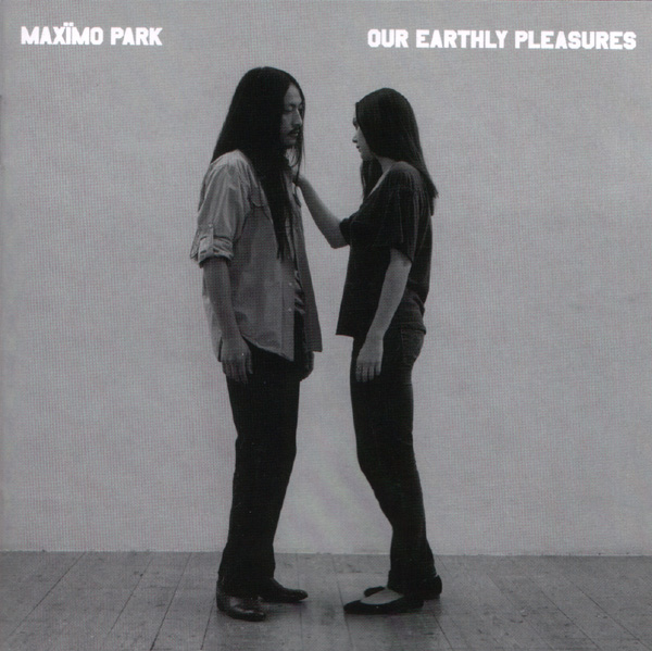 Maximo Park - Our Earthly Pleasures
