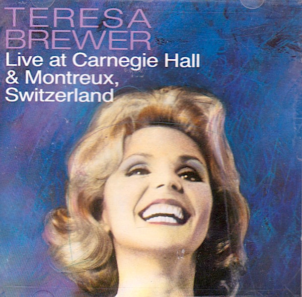 Teresa Brewer – Live At Carnegie Hall & Montreux, Switzerland (CD)