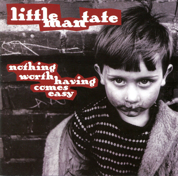 Little Man Fate – Nothing Worth Having Comes Easy (CD)