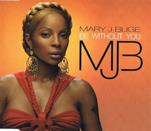 Mary J. Blige - Be Without You