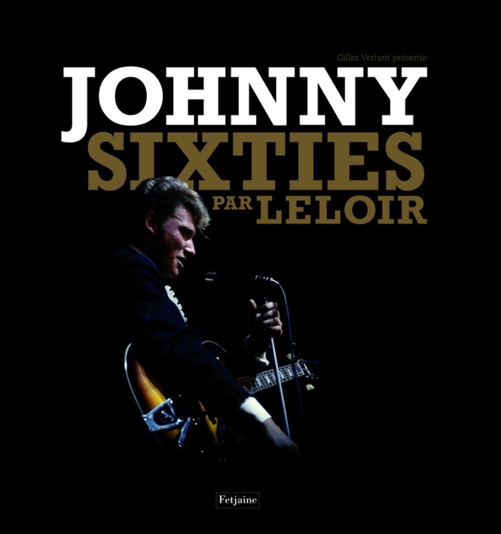 Johnny Hallyday - Gilles Verlant: Johnny Sixties Par Leloir