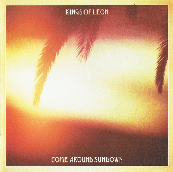 Kings Of Leon - Come Around Sundown