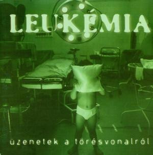 Leukémia – Üzenetek A Törésvonalról (CD)
