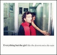 Everything But The Girl – Like The Deserts Miss The Rain (CD)
